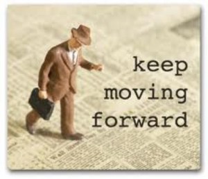 "Keep moving forward."